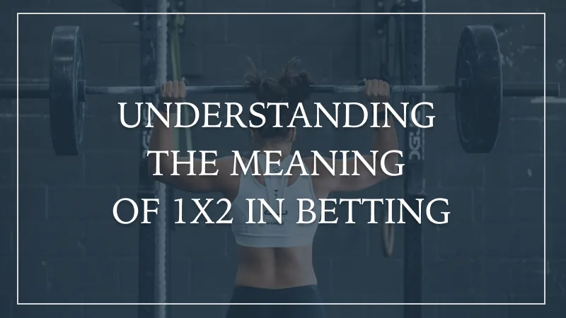 UNDERSTANDING THE MEANING OF 1X2 IN BETTING